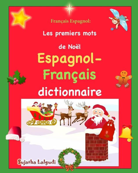 Francais Espagnol: Les premiers mots: edition bilingue francais-espagnol, Dictionnaire espagnol francais, Premiers mots d'espagnol, livre noel enfant, ... enfant: espagnol francais) (French Edition)