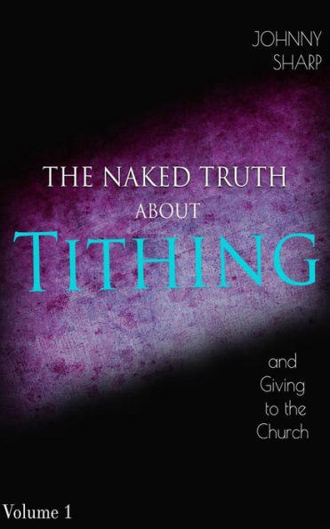The Naked Truth About Tithing And Giving To The Church