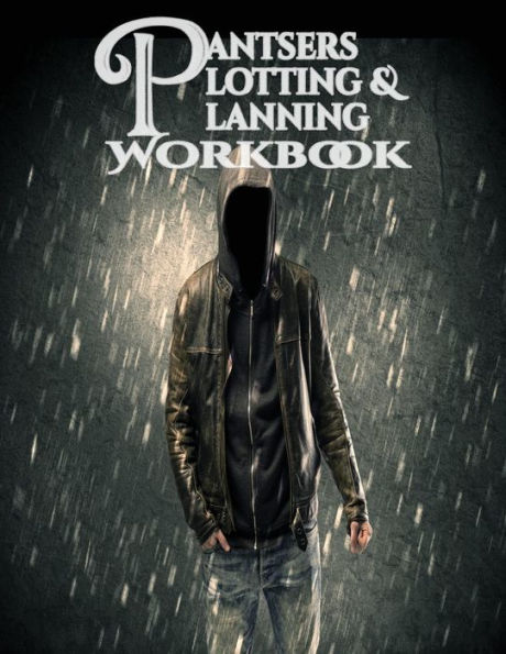 Pantsers Plotting And Planning Workbook