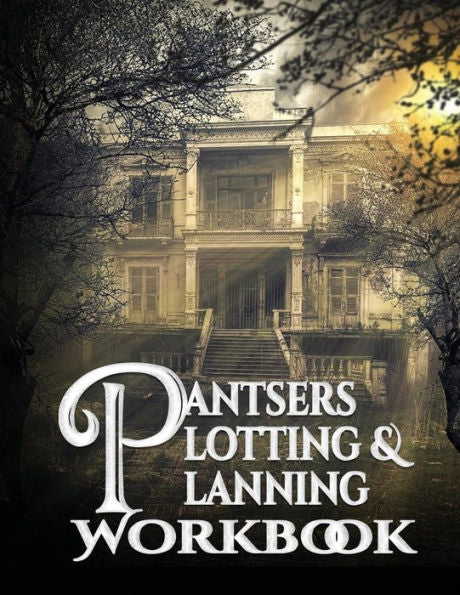 Pantsers Plotting And Planning Workbook 13