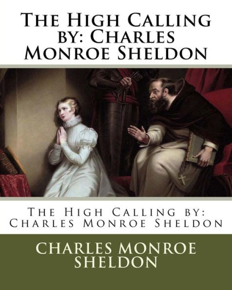 The High Calling By : Charles Monroe Sheldon