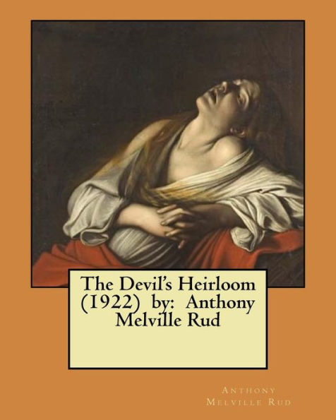 The Devil's Heirloom (1922) By : Anthony Melville Rud