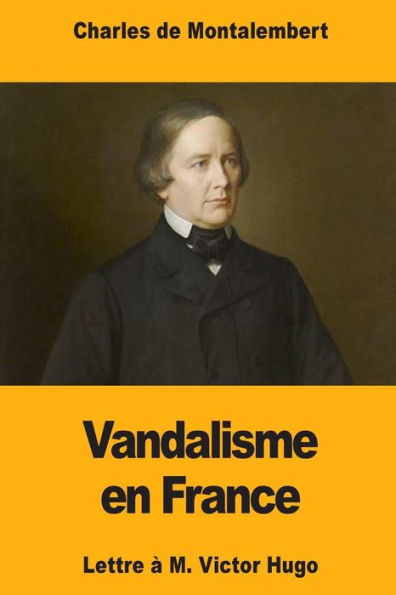 Vandalisme En France : Lettre M. Victor Hugo