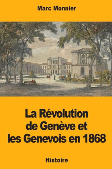 La Revolution de Genève et les Genevois en 1868 (French Edition)