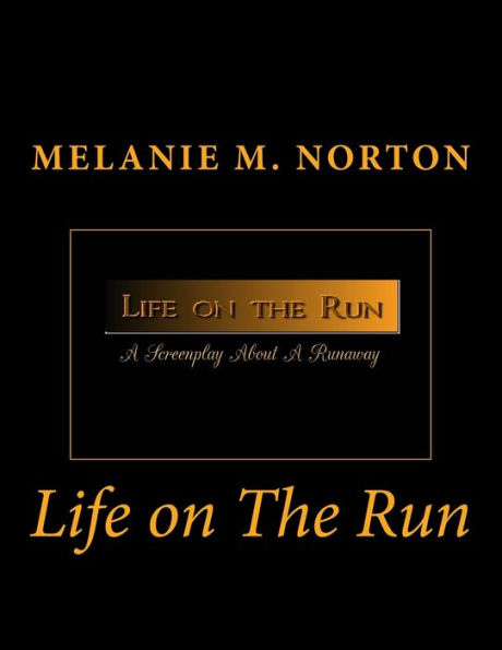 Life On The Run : A Screenplay About A Runaway