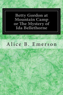 Betty Gordon at Mountain Camp or The Mystery of Ida Bellethorne