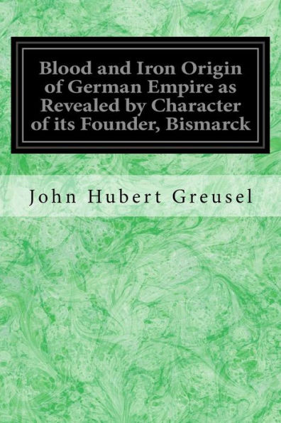 El origen de sangre y hierro del Imperio Alemán revelado por el carácter de su fundador, Bismarck