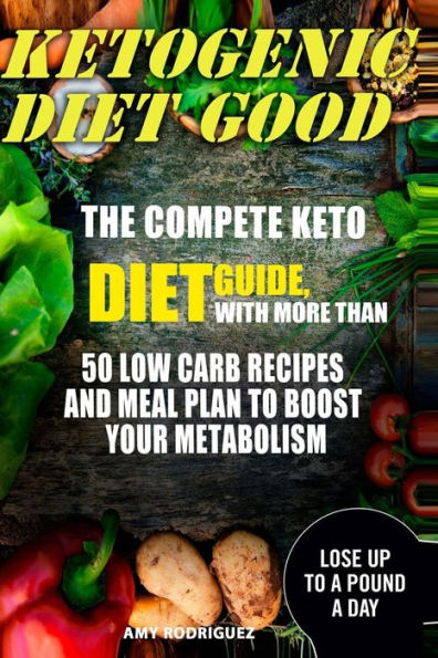 Buena dieta cetogénica: la guía competitiva de la dieta cetogénica, con más de 50 recetas bajas en carbohidratos y un plan de alimentación para estimular su metabolismo