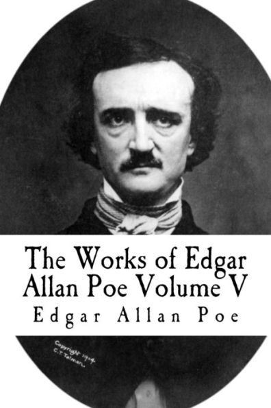 The Works Of Edgar Allan Poe : Volume V