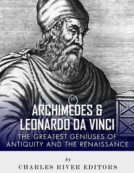 Arquímedes y Leonardo Da Vinci: los mayores genios de la Antigüedad y el Renacimiento