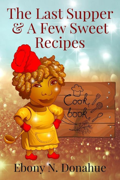 The Last Supper & A Few Sweet Recipes