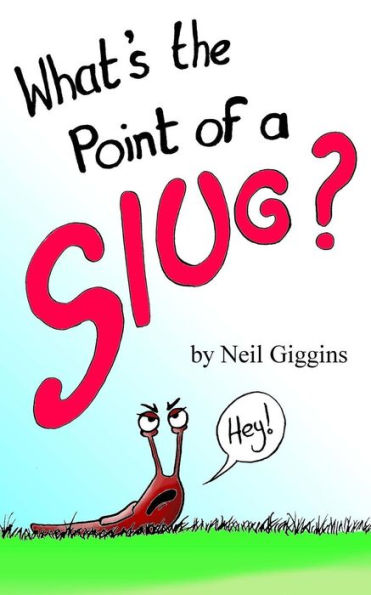 What's The Point Of A Slug?