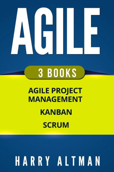 Agile: La Biblia: 3 manuscritos - Gestión ágil de proyectos, Kanban y Scrum