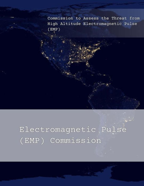 Commission to Assess the Threat from High Altitude Electromagnetic Pulse (EMP): Overview