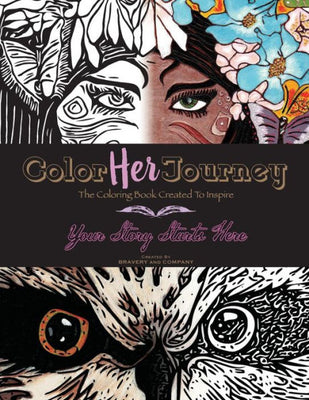Color Her Journey: The Coloring Book Created To Inspire (Color Your Journey)
