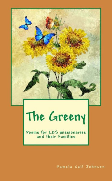 The Greeny : Poems For Lds Missionaries And Their Families