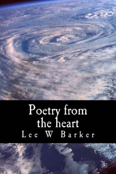 Poetry From The Heart : Poetry Written Straight From The Authors Heart, Dealing With Issues Such As Depression, Love, Life, And Death