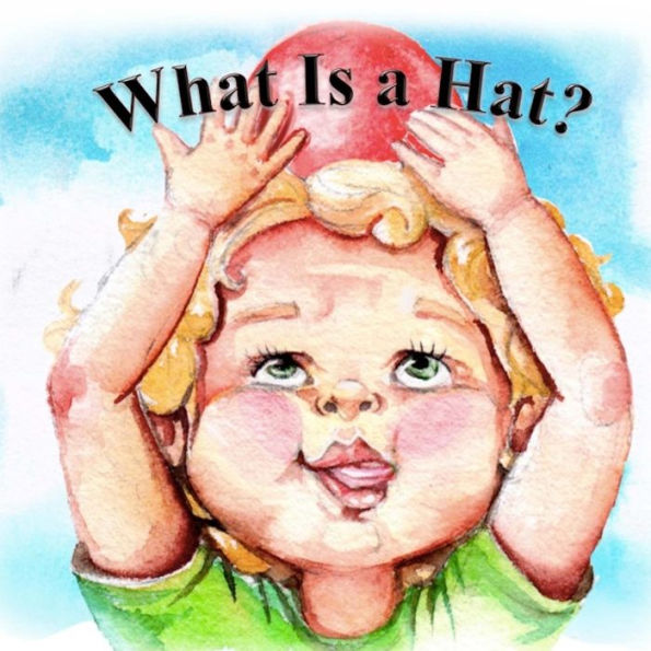What Is A Hat : A Toddler Has A Fun Day Finding The Perfect Hat