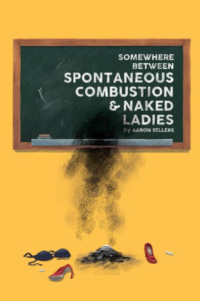 Somewhere Between Spontaneous Combustion And Naked Ladies