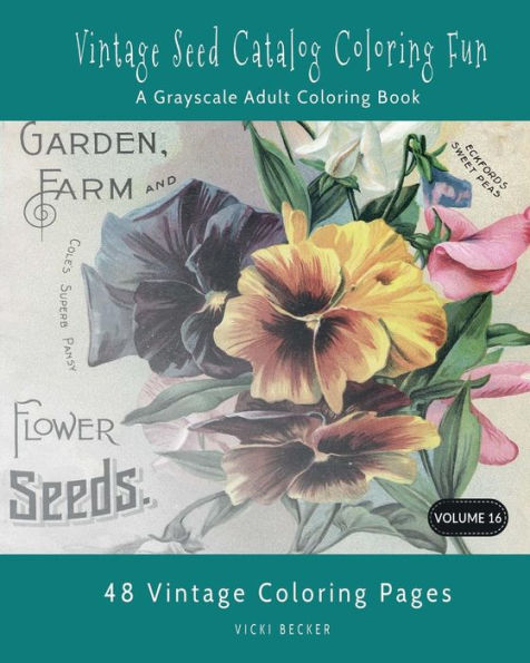 Vintage Seed Catalog Coloring Fun : A Grayscale Adult Coloring Book