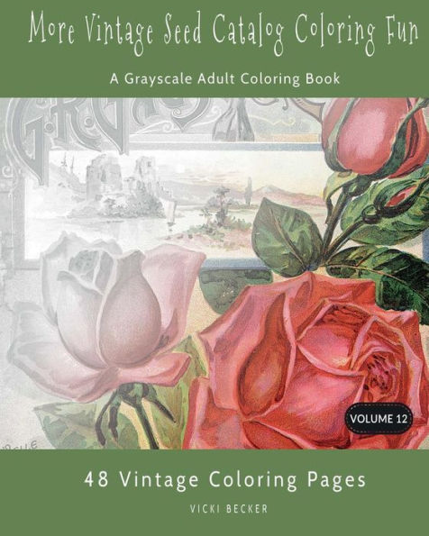 More Vintage Seed Catalog Coloring Fun : A Grayscale Adult Coloring Book