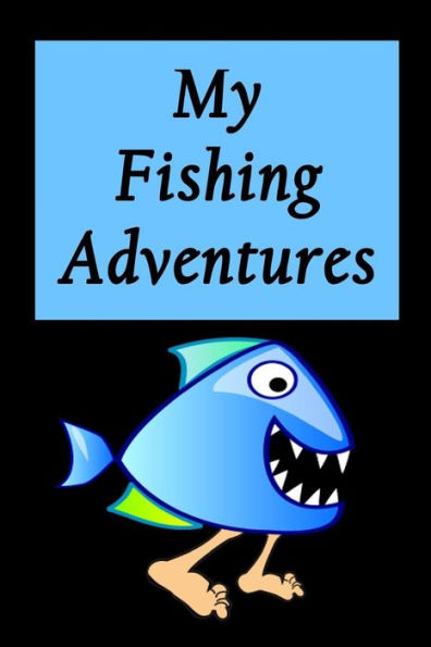 My Fishing Adventures - Walking Piranha : Fishing Log For Kids