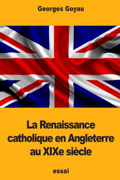 La Renaissance catholique en Angleterre au XIXe siècle (French Edition) - 9781978387430