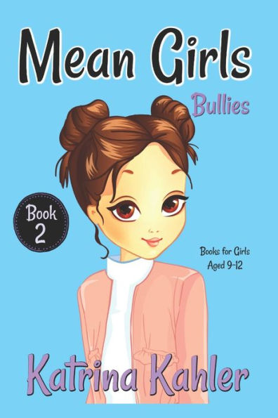 Mean Girls - Book 2 : Bullies!: Books For Girls Aged 9-12