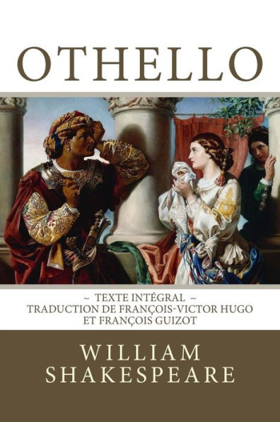 Othello : Edition Intégrale - Traduction De François-Victor Hugo Et François Guizot
