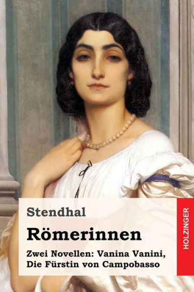 Rmerinnen : Zwei Novellen; Vanina Vanini / Die Frstin Von Campobasso
