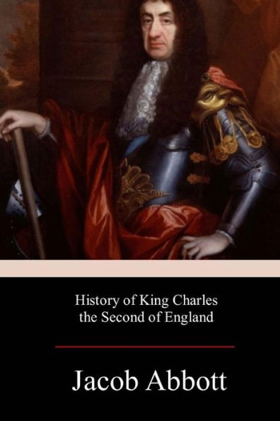 History of King Charles the Second of England - 9781978400160