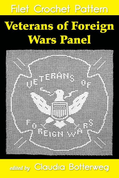 Veterans Of Foreign Wars Panel Filet Crochet Pattern : Complete Instructions And Chart
