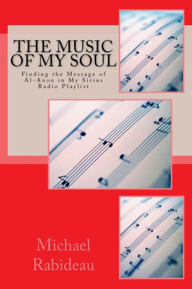 The Music Of My Soul : Finding The Message Of Al-Anon On My Sirius Radio Playlist
