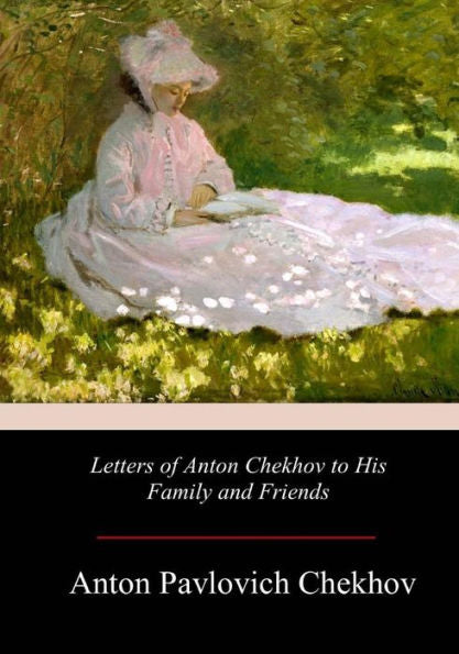Letters Of Anton Chekhov To His Family And Friends