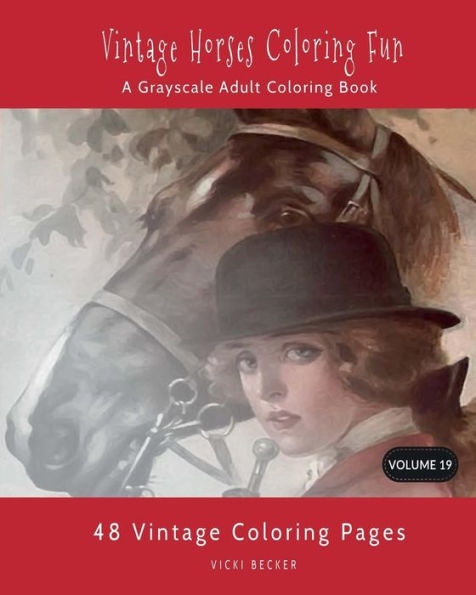 Vintage Horses Coloring Fun : A Grayscale Adult Coloring Book