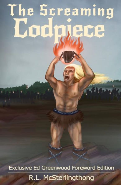 The Screaming Codpiece : Ed Greenwood Foreword Edition