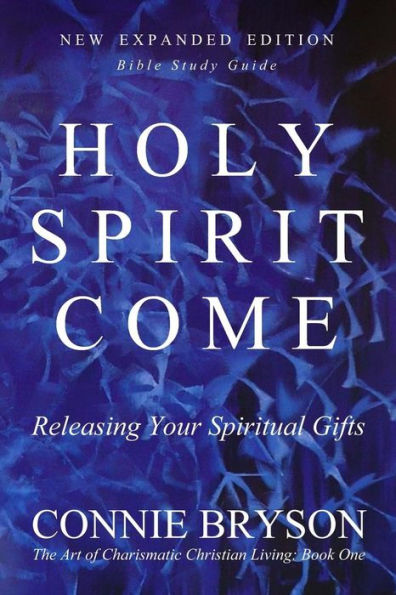 Holy Spirit Come : Releasing Your Spiritual Gifts
