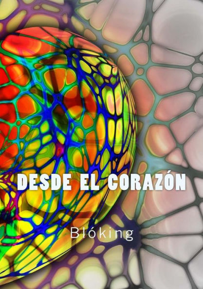 Desde el corazón (Spanish Edition)