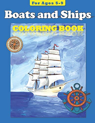 Boats And Ships: Coloring Book For Ages 5-9 (Coloring Books) (Volume 3)
