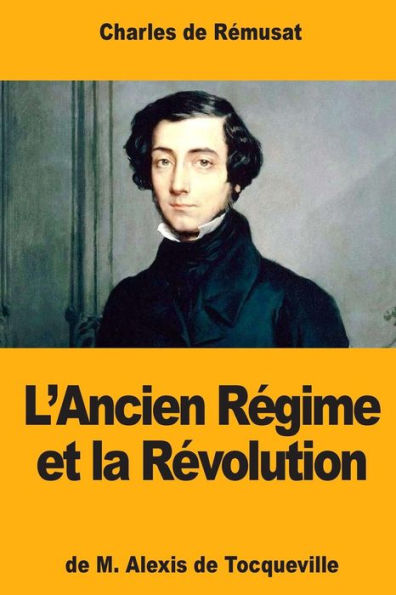 L'Ancien Regime et la Revolution, de M. Alexis de Tocqueville (French Edition)