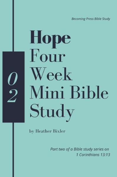 Hope - Four Week Mini Bible Study (Faith, Hope, Love Bible Study)