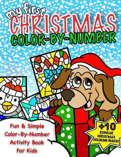 My First Christmas Color By Number : Classic Christmas Gift For Little Boys & Girls; 50+ Pages Of Seasonal Coloring & Holiday Fun Doodle Pages