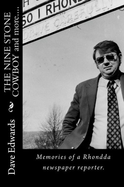 The Nine Stone Cowboy And More... . : Memories Of A Rhondda Newspaper Reporter