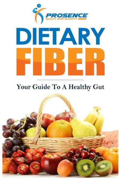 Dietary Fiber: Your Guide to a Healthy Gut