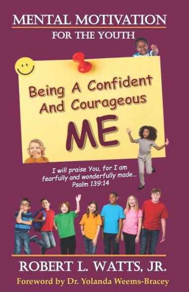 Mental Motivation-For The Youth : Being A Confident And Courageous Me
