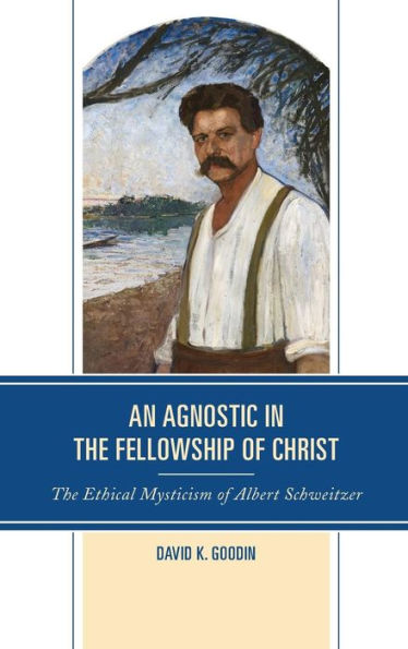Un agnóstico en la comunidad de Cristo: el misticismo ético de Albert Schweitzer