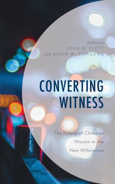 Converting Witness: The Future of Christian Mission in the New Millennium