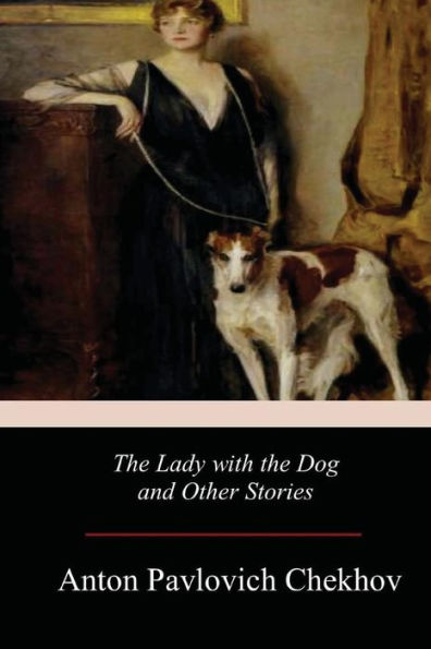 The Lady With The Dog And Other Stories - 9781979006750