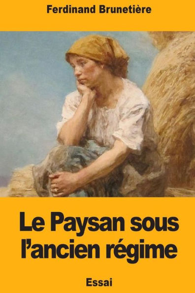Le Paysan sous l’ancien regime (French Edition)