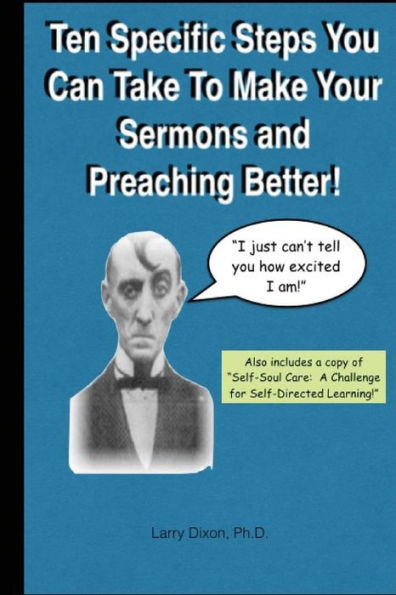 Ten Specific Steps You Can Take To Make Your Sermons And Preaching Better!